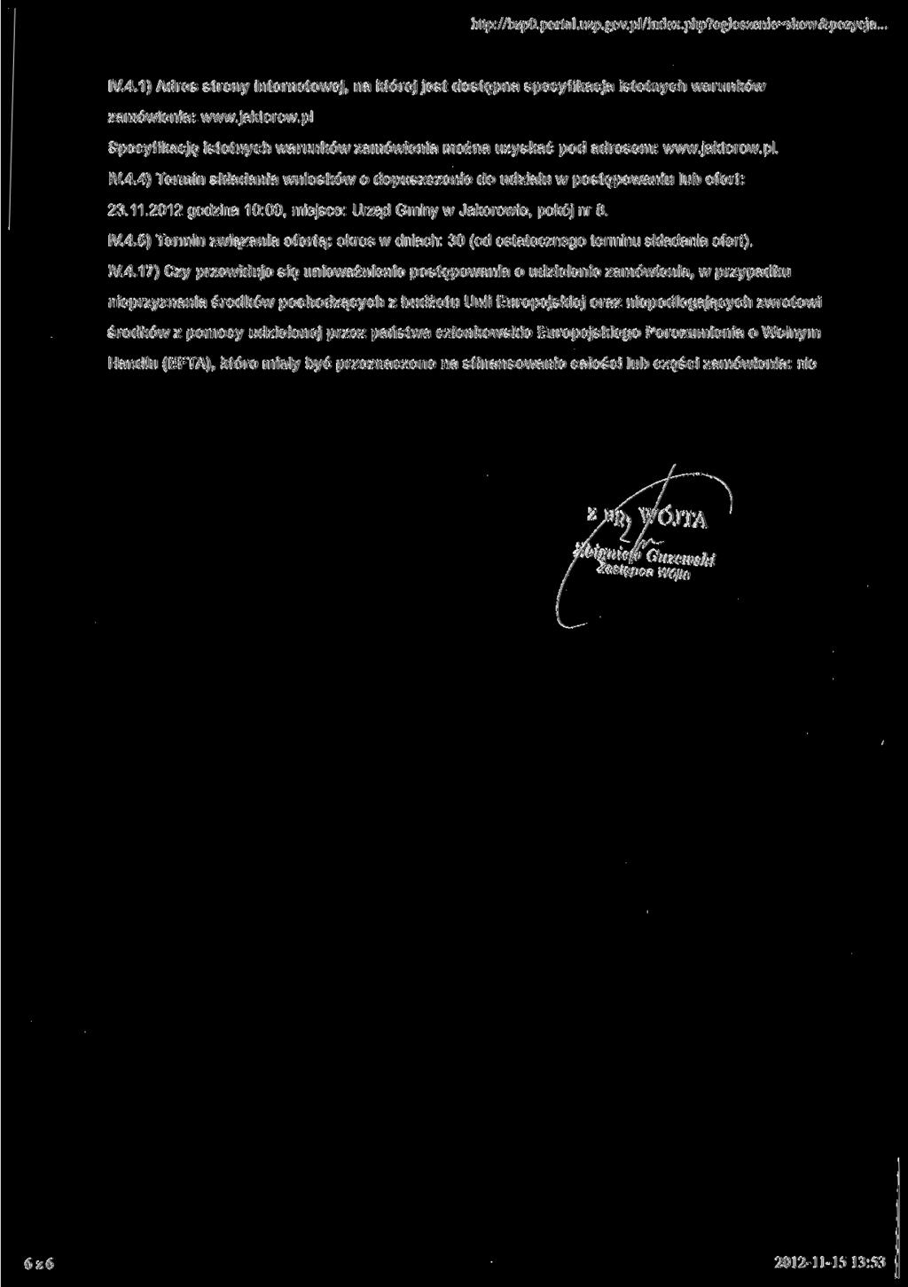 http://b2po.portal.uzp.gov.pl/index.php7ogloszeni e=show&pozycja., IV.4.1) Adres strony internetowej, na której jest dostępna specyfikacja istotnych warunków zamówienia: www.jaktorow.