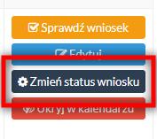 Zmiana statusu wniosku Jeżeli pod względem merytorycznym (krok Z3) oraz formalnym wszystkie procedury zostały wykonane (np.