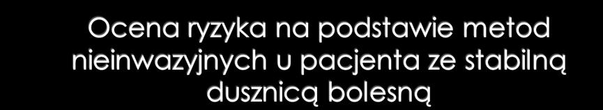 (choroba 1-2 naczyniowa) Ryzyko małe (śmiertelność <1%) pacjenci