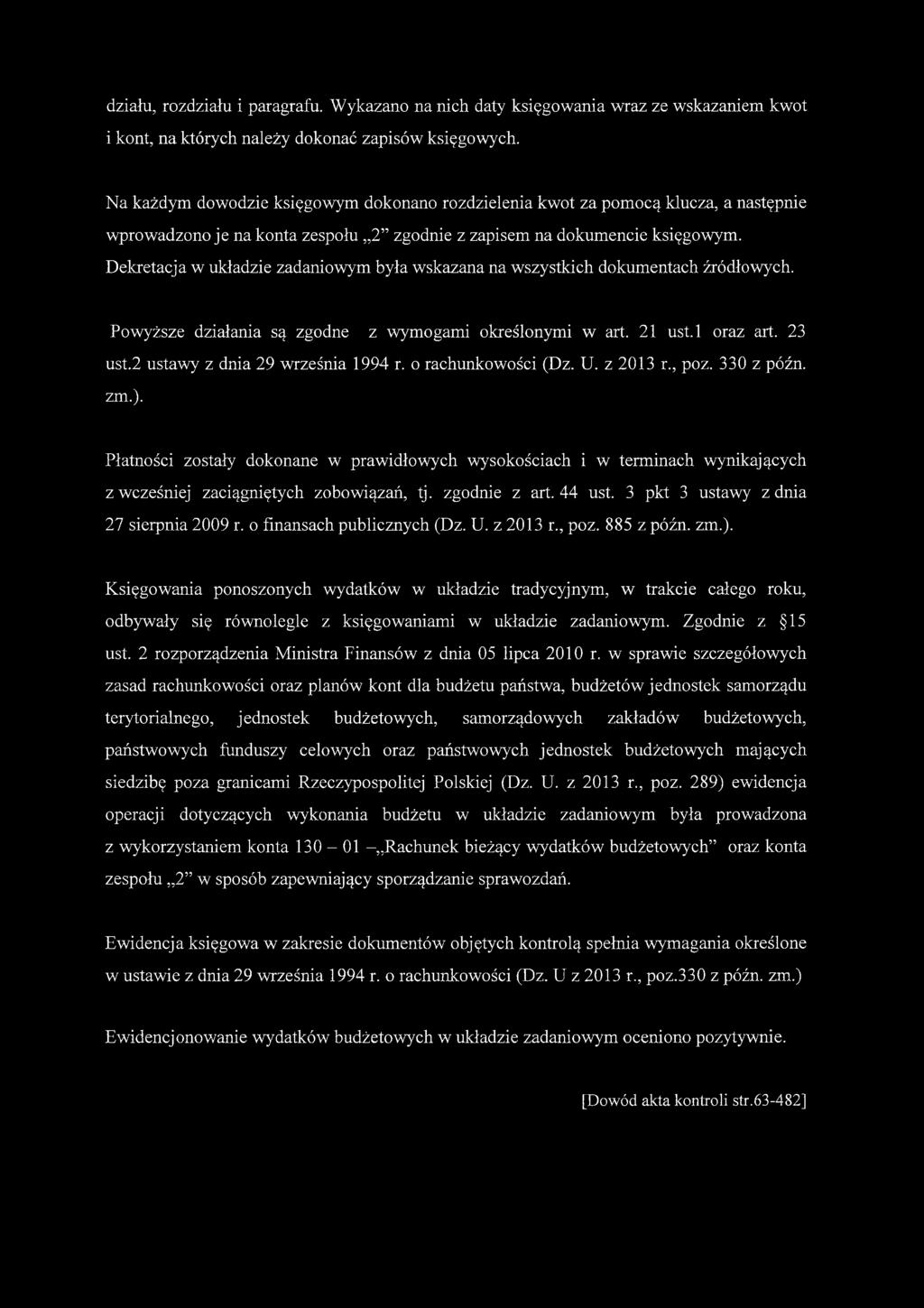 Dekretacja w układzie zadaniowym była wskazana na wszystkich dokumentach źródłowych. Powyższe działania są zgodne z wymogami określonymi w art. 21 ust.l oraz art. 23 ust.