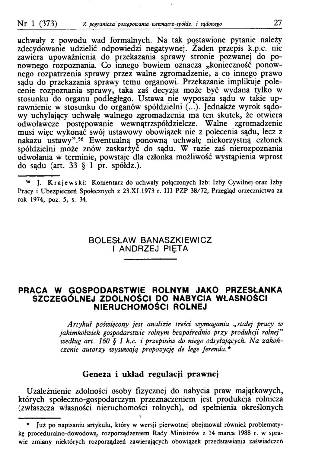 Nr 1 (373) Z pogranicza postępowania wewnątrz-spółdz. i sądowego 27 uchwały z powodu wad formalnych. Na tak postawione pytanie należy zdecydowanie udzielić odpowiedzi negatywnej. Żaden przepis k.p.c. nie zawiera upoważnienia do przekazania sprawy stronie pozwanej do ponownego rozpoznania.