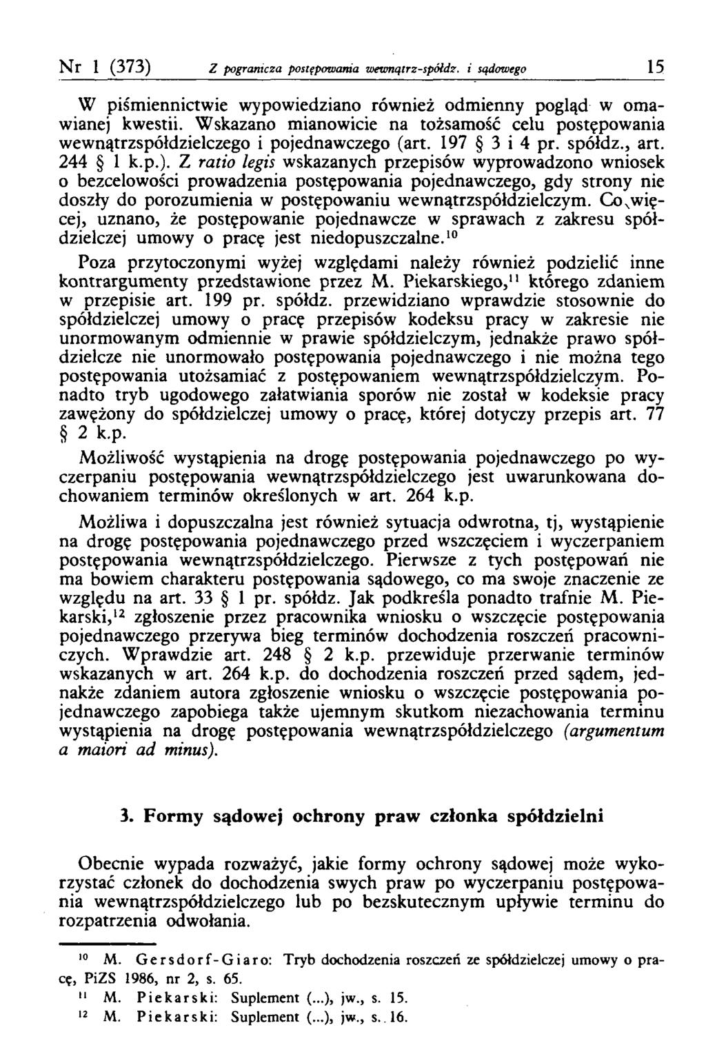 Nr 1 (373) Z pogranicza postępowania zoewnątrz-spółdz. i sądowego 15 W piśmiennictwie wypowiedziano również odmienny pogląd w omawianej kwestii.