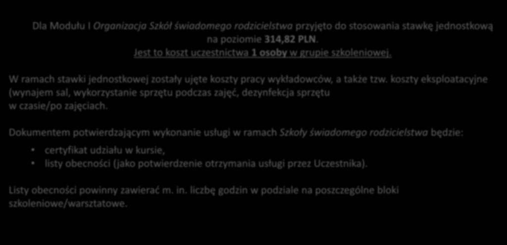 Stawka jednostkowa dla projektów Modułu I Dla Modułu I Organizacja Szkół świadomego rodzicielstwa przyjęto do stosowania stawkę jednostkową na poziomie 314,82 PLN.