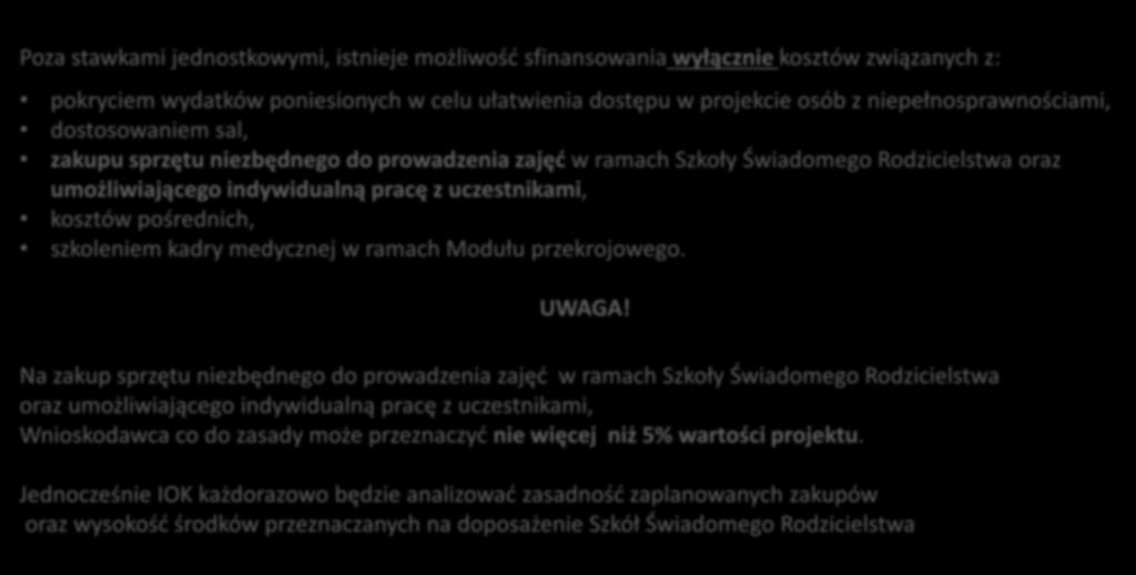 Wydatki poza stawką jednostkową Poza stawkami jednostkowymi, istnieje możliwość sfinansowania wyłącznie kosztów związanych z: pokryciem wydatków poniesionych w celu ułatwienia dostępu w projekcie