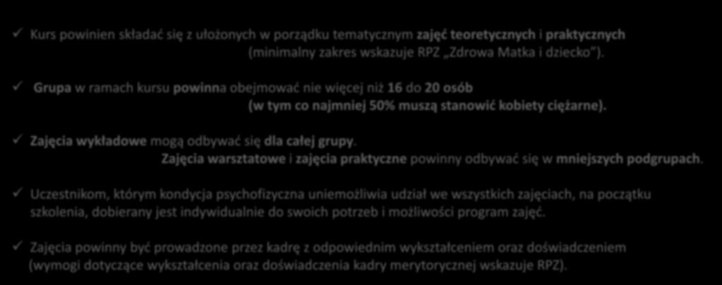 Szkoła świadomego rodzicielstwa wg RPZ Kurs powinien składać się z ułożonych w porządku tematycznym zajęć teoretycznych i praktycznych (minimalny zakres wskazuje RPZ Zdrowa Matka i dziecko ).