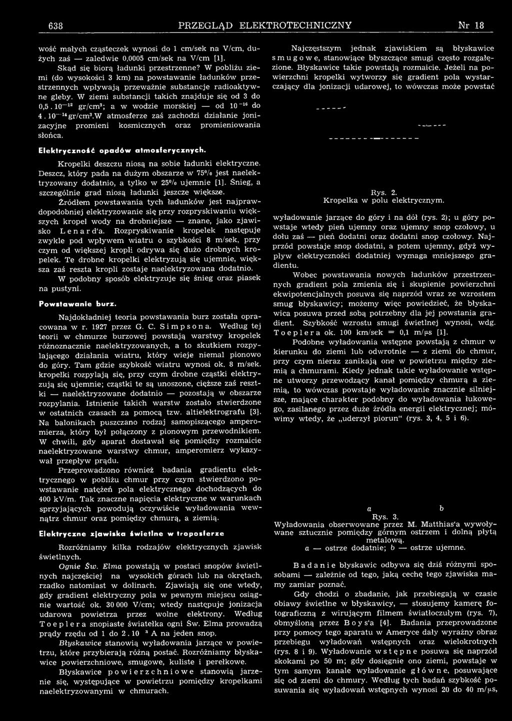 W tmferze zś zchdzi dziłnie jn i zcyjne prmieni kmicznych rz prmienini łńc. jczętzym jednk zjikiem ą błykice muge, tniące błyzczące mugi częt rzgłęzine. Błykice tkie ptją rzmicie.