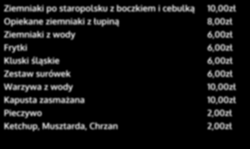 kulki lodowe z polewą DODATKI Ziemniaki po staropolsku z boczkiem i cebulką Opiekane ziemniaki z łupiną Ziemniaki z wody Frytki