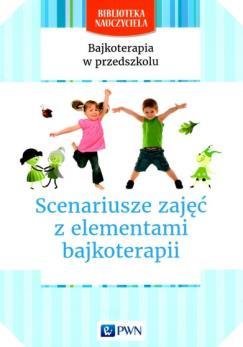 Scenariusze zajęć z elementami bajkoterapii / Aneta Bartnicka-Kierylak, Karolina Świtaj-Wirtek. Warszawa : PWN Wydawnictwo Szkolne, Sygn.