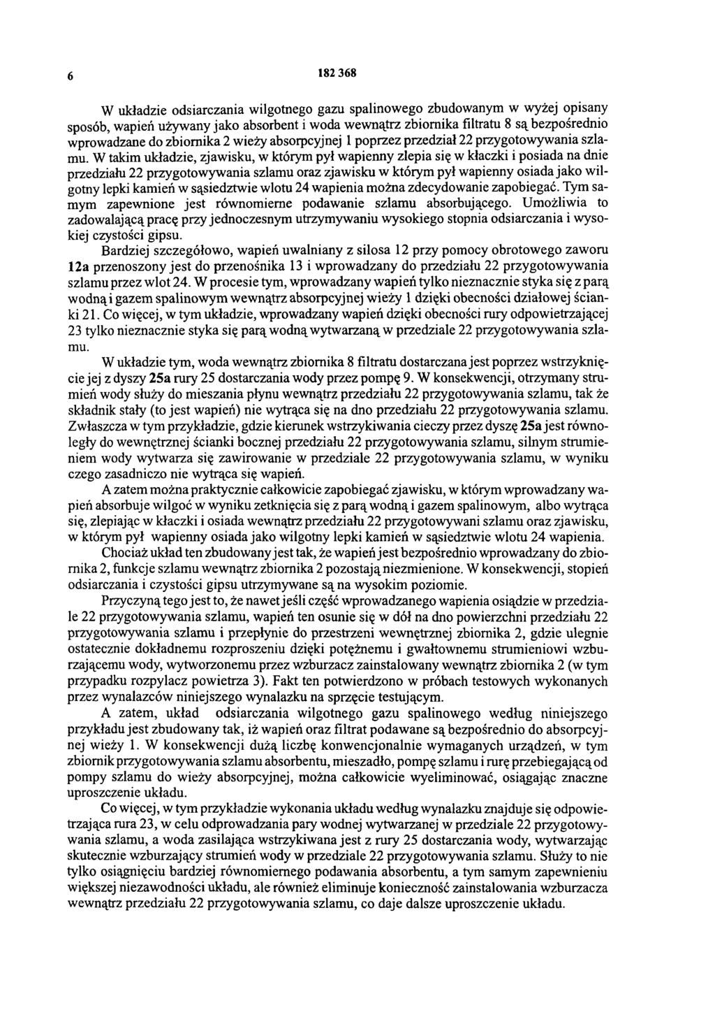 6 182 368 W układzie odsiarczania wilgotnego gazu spalinowego zbudowanym w wyżej opisany sposób, wapień używany jako absorbent i woda wewnątrz zbiornika filtratu 8 są bezpośrednio wprowadzane do