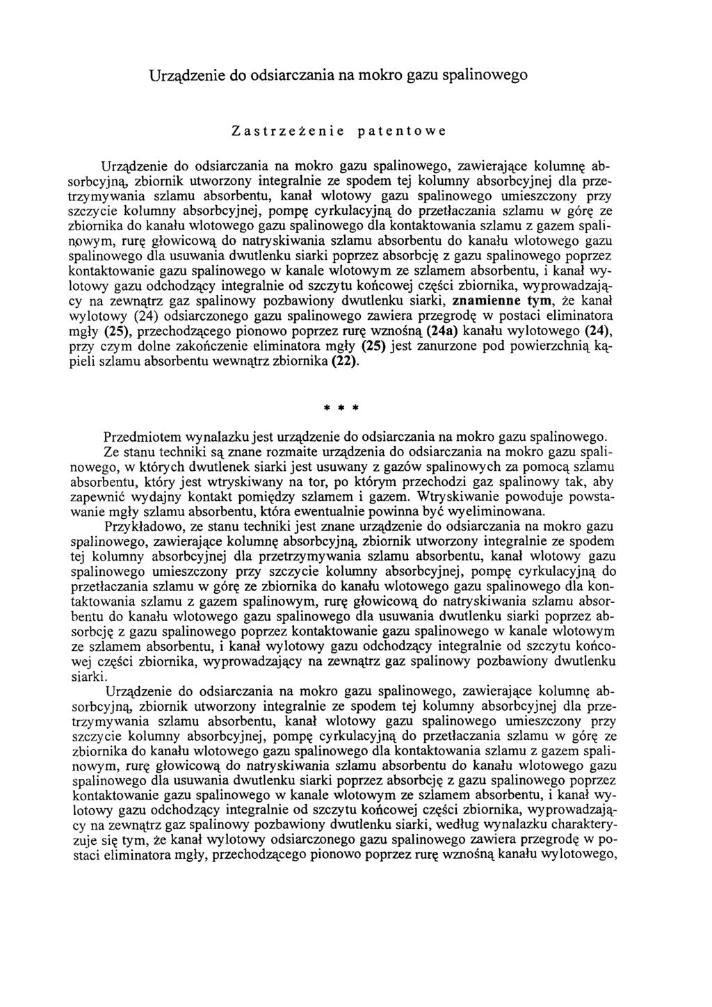 Urządzenie do odsiarczania na mokro gazu spalinowego Zastrzeżenie patentowe Urządzenie do odsiarczania na mokro gazu spalinowego, zawierające kolumnę absorbcyjną, zbiornik utworzony integralnie ze