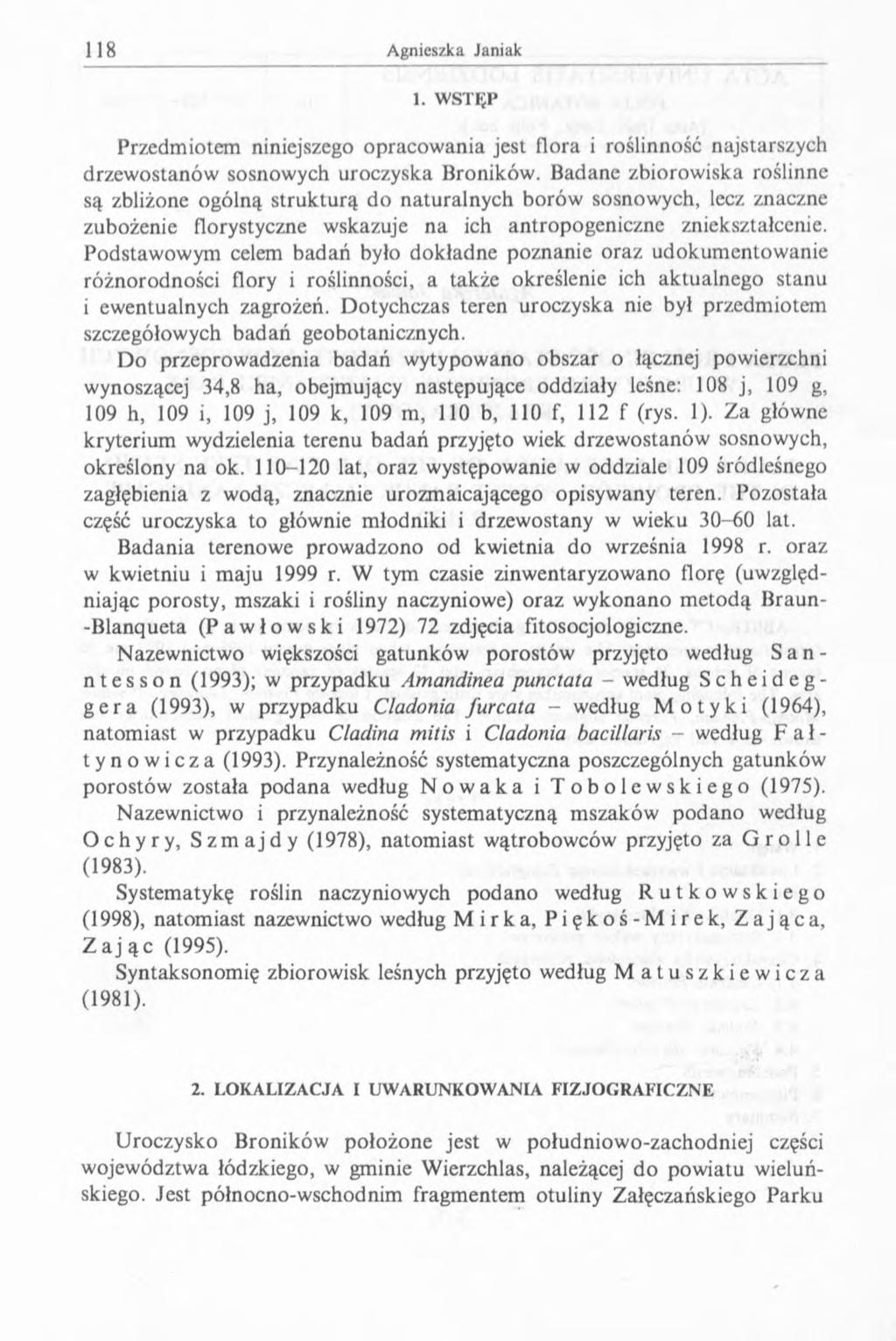 1. W STĘP Przedmiotem niniejszego opracowania jest flora i roślinność najstarszych drzewostanów sosnowych uroczyska Broników.