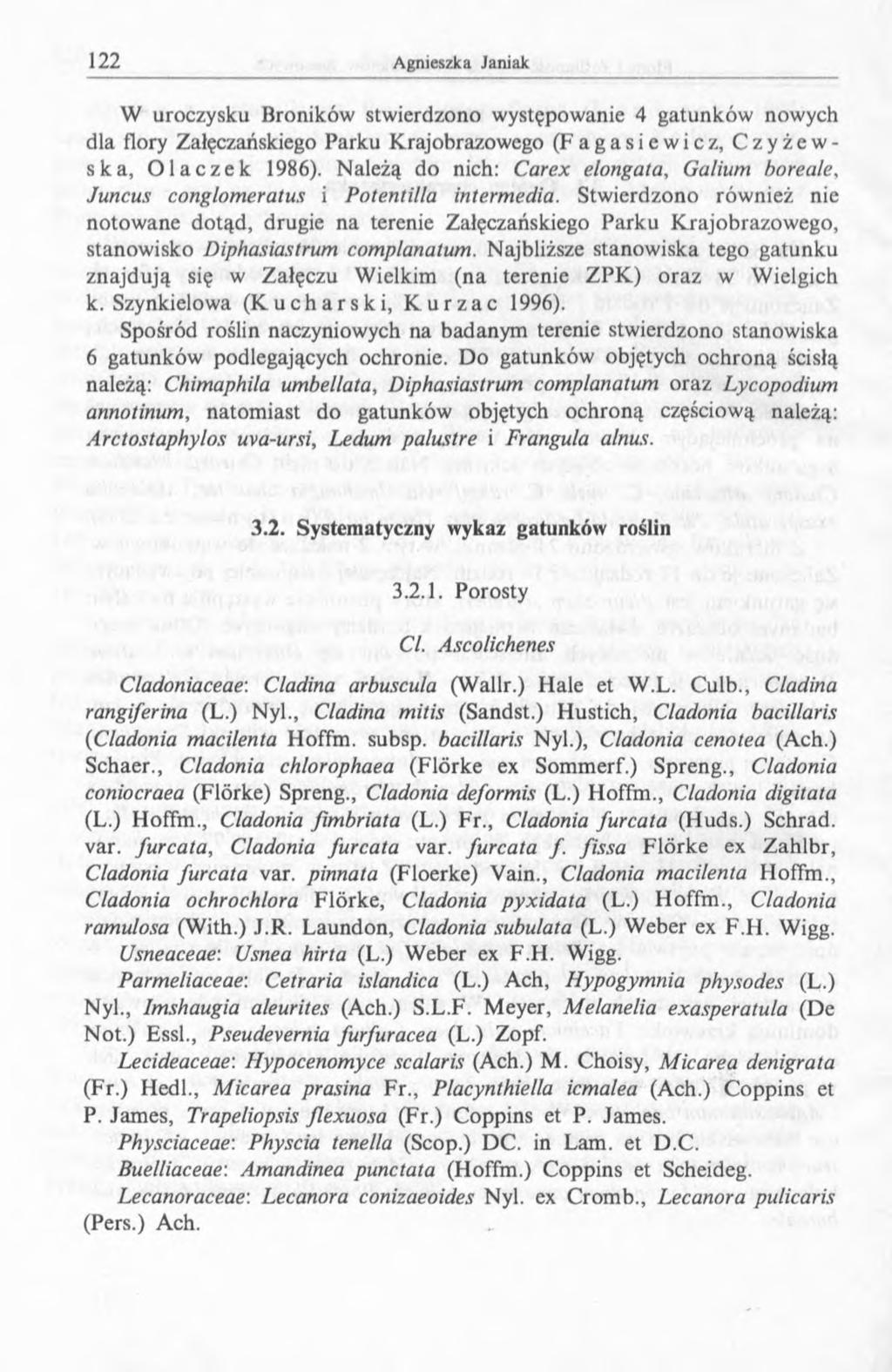 W uroczysku Broników stwierdzono występowanie 4 gatunków nowych dla flory Załęczańskiego Parku Krajobrazowego (Fagasiewicz, Czyżewska, Olaczek 1986).
