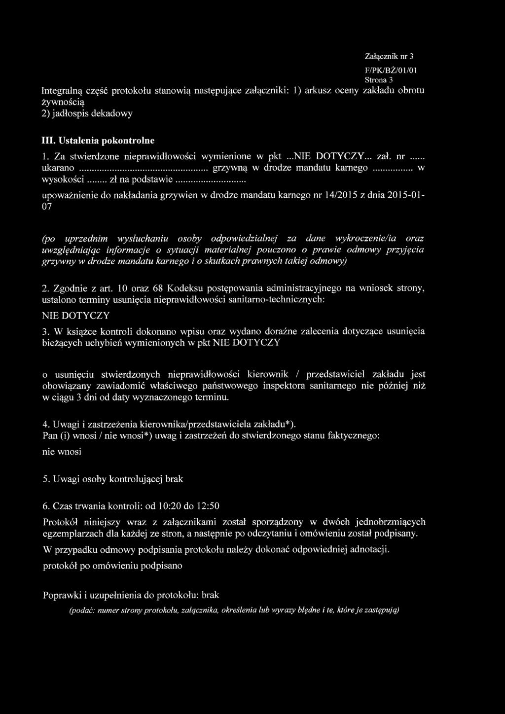 .. upoważnienie do nakładania grzywien w drodze mandatu karnego nr 14/2015 z dnia 2015-01- 07 (po uprzednim wysłuchaniu osoby odpowiedzialnej za dane wykroczenie/ia oraz uwzględniając informacje o