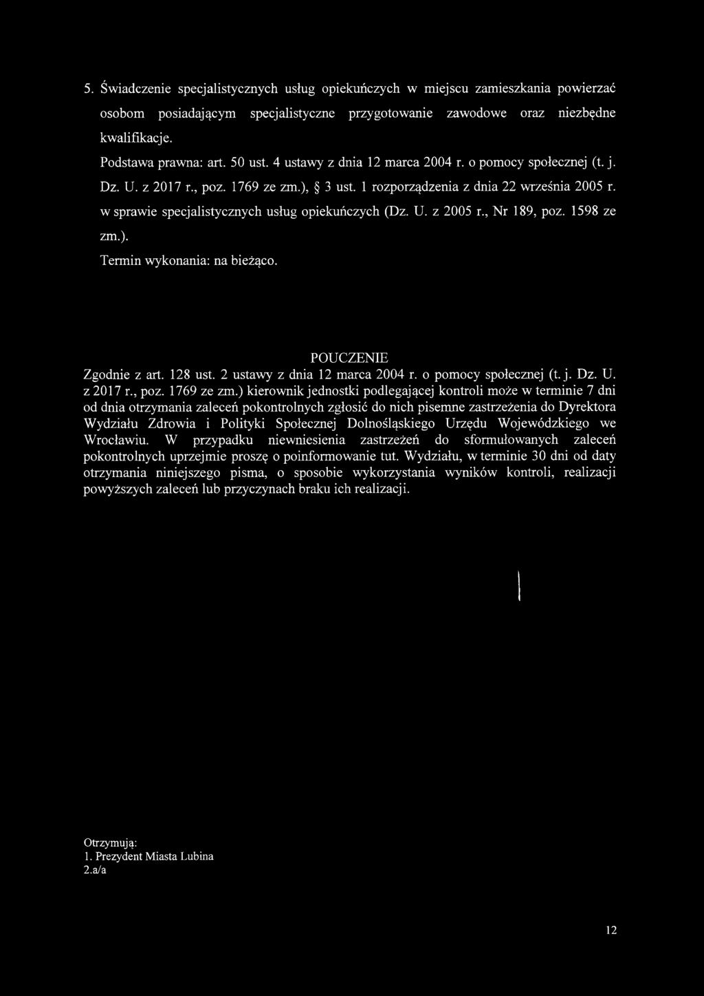 w sprawie specjalistycznych usług opiekuńczych (Dz. U. z 2005 r., Nr 189, poz. 1598 ze zm.). Termin wykonania: na bieżąco. POUCZENIE Zgodnie z art. 128 ust. 2 ustawy z dnia 12 marca 2004 r.