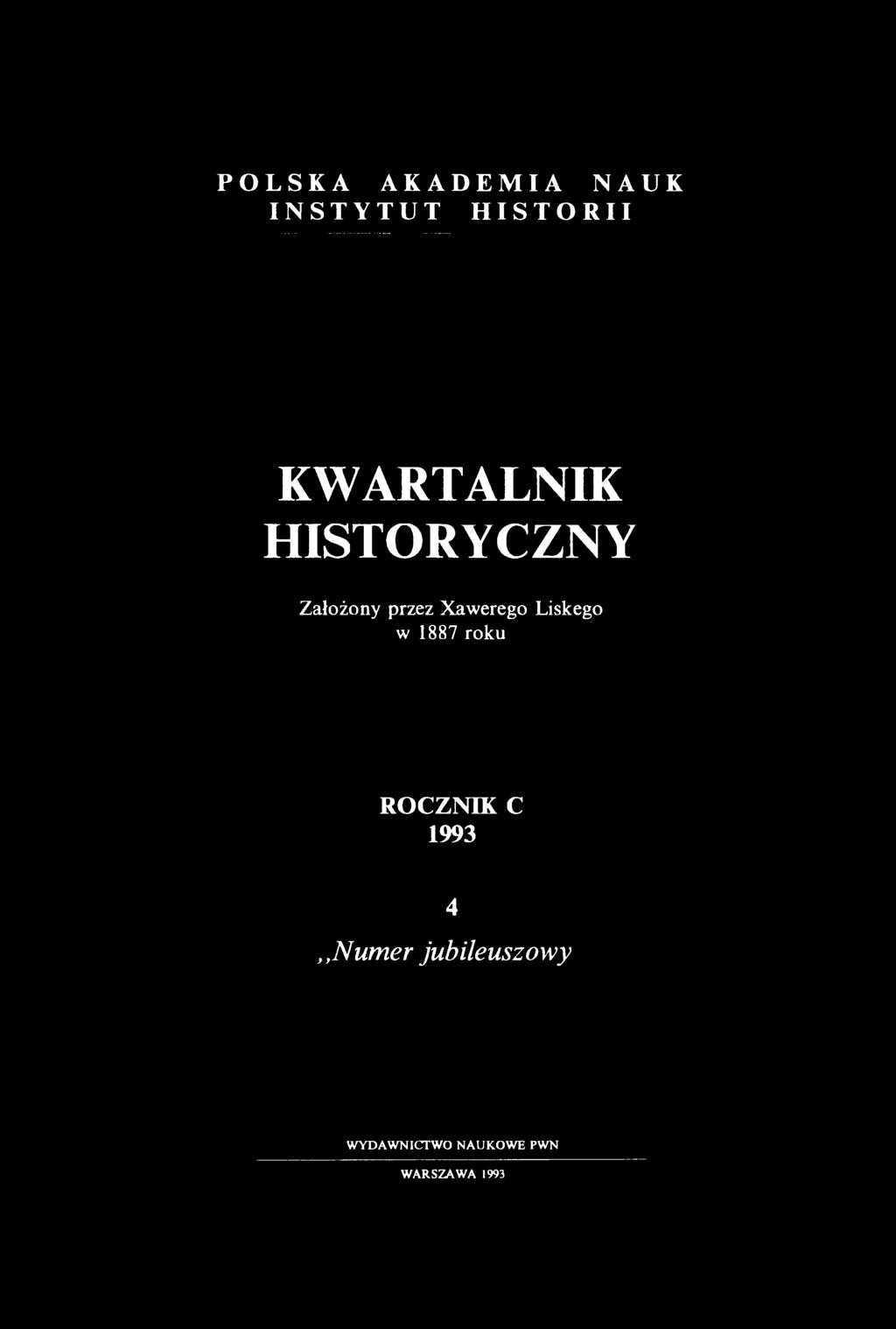 POLSKA AKADEMIA NAUK INSTYTUT HISTORII KWARTALNIK HISTORYCZNY Założony przez Xawerego