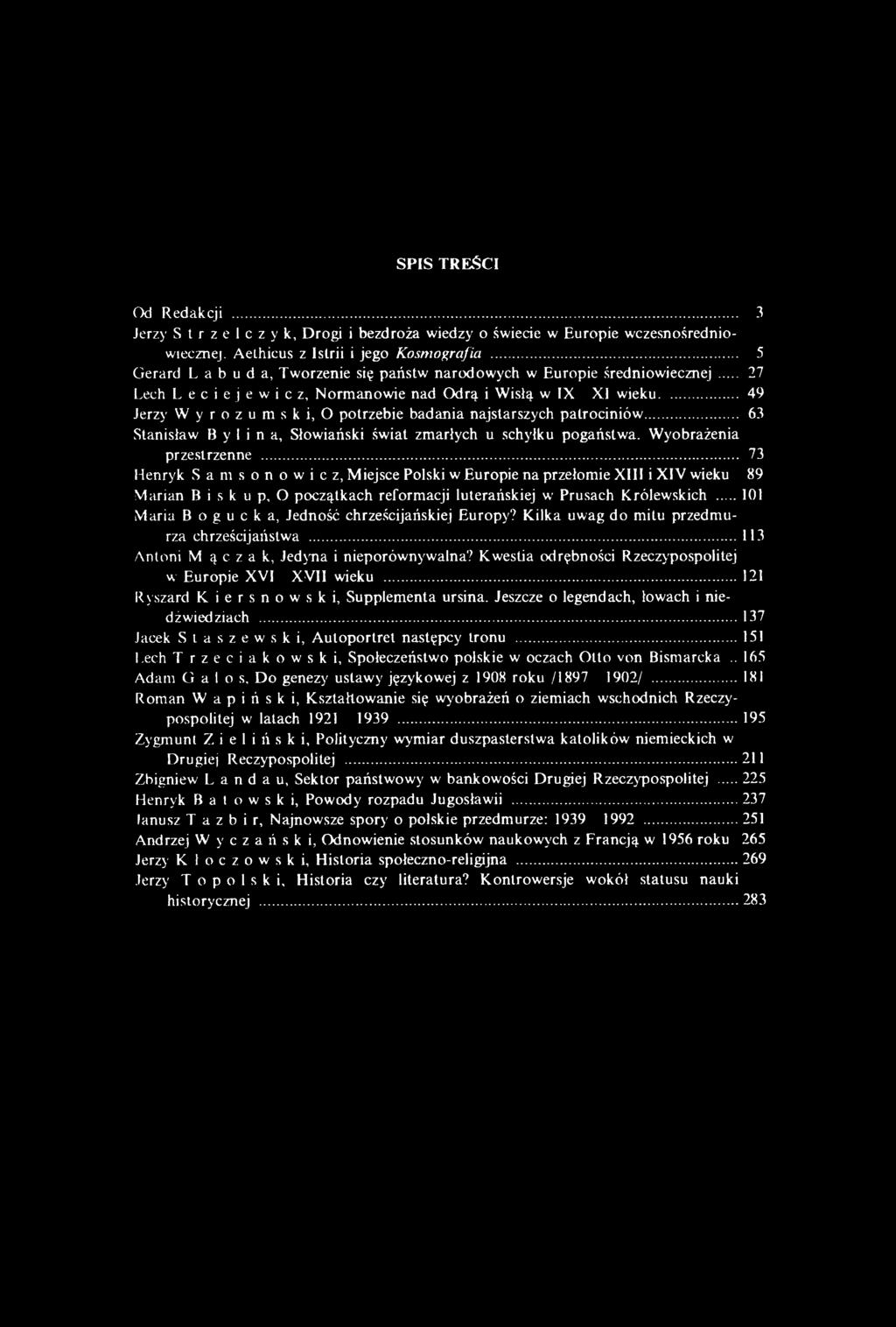 .. 101 M aria Bogucka, Jedność chrześcijańskiej Europy? Kilka uwag do mitu przedmurza chrześcijaństwa...113 Antoni M ą c z a k, Jedyna i nieporównywalna?