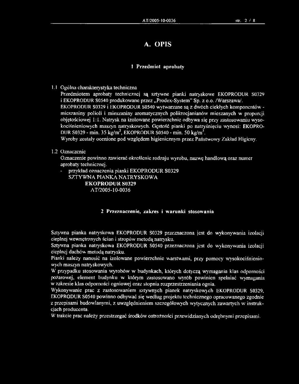 50 kg/m3. Wyroby zostały ocenione pod względem higienicznym przez Państwowy Zakład Higieny. 1.