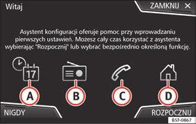 Wstęp Kreator pierwszej konfiguracji Przycisk funkcyjny Funkcja Przycisk funkcyjny Funkcja NIGDY ROZPOCZNIJ Dezaktywuje możliwość konfiguracji systemu Infotainment.