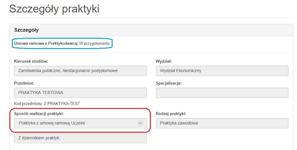 3.3 Praktyka z ramową umową Uczelni Ten rodzaj umowy stosowany jest w przypadku, gdy Uczelnia zawiera jedną umowę ramową z Praktykodawcą dotyczącą realizacji większej ilości praktyk (taki rodzaj