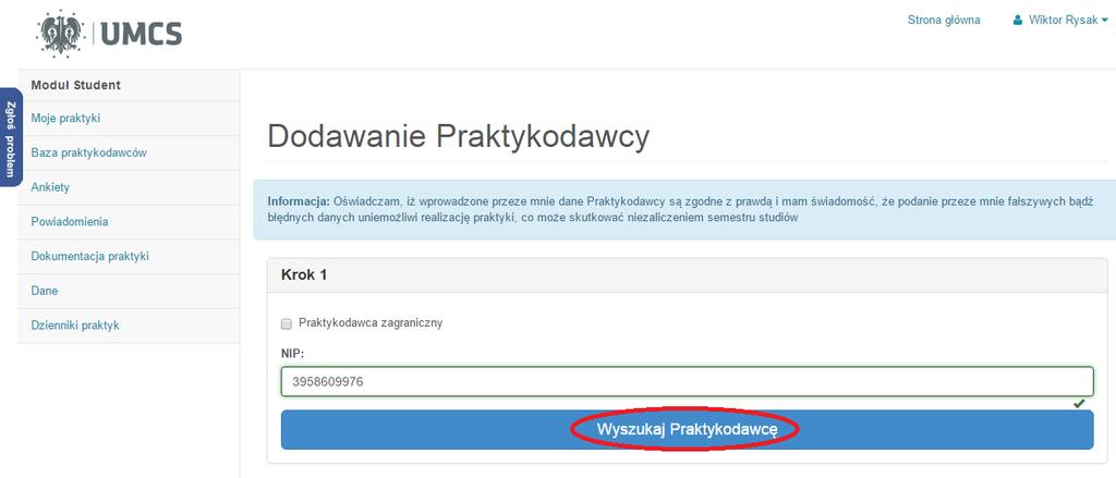 4.5.2 Dodawanie nowego Praktykodawcy wraz z oddziałem firmy Aby wprowadzić dane nowego Praktykodawcy wraz z danymi oddziału, w którym student będzie realizował