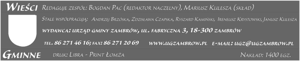 Honorowym patronem i współorganizatorem Turnieju był Wójt Gminy Zambrów - Jarosław Kos.