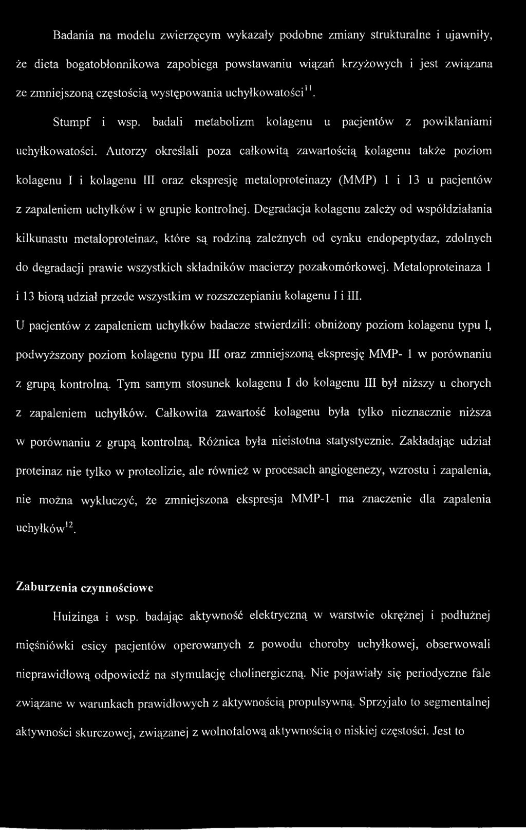 Autorzy określali poza całkowitą zawartością kolagenu także poziom kolagenu I i kolagenu III oraz ekspresję metaloproteinazy (MMP) 1 i 13 u pacjentów z zapaleniem uchyłków i w grupie kontrolnej.