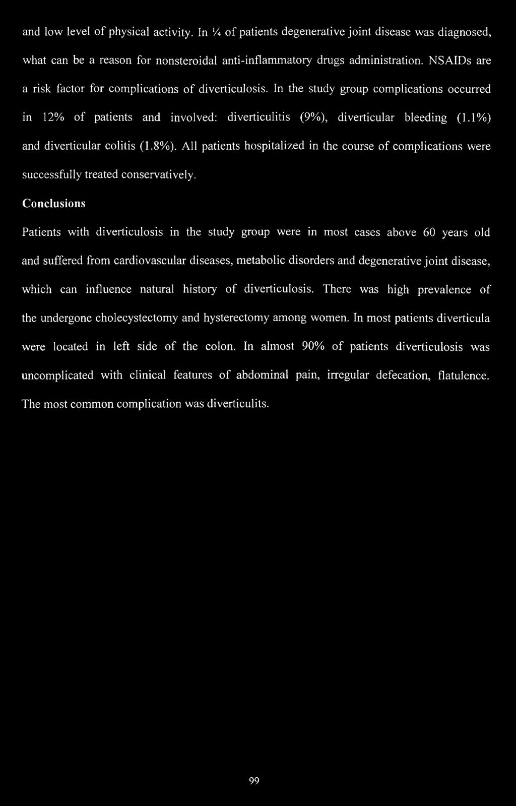 1%) and diverticular colitis (1.8%). Ali patients hospitalized in the course of complications were successfully treated conservatively.