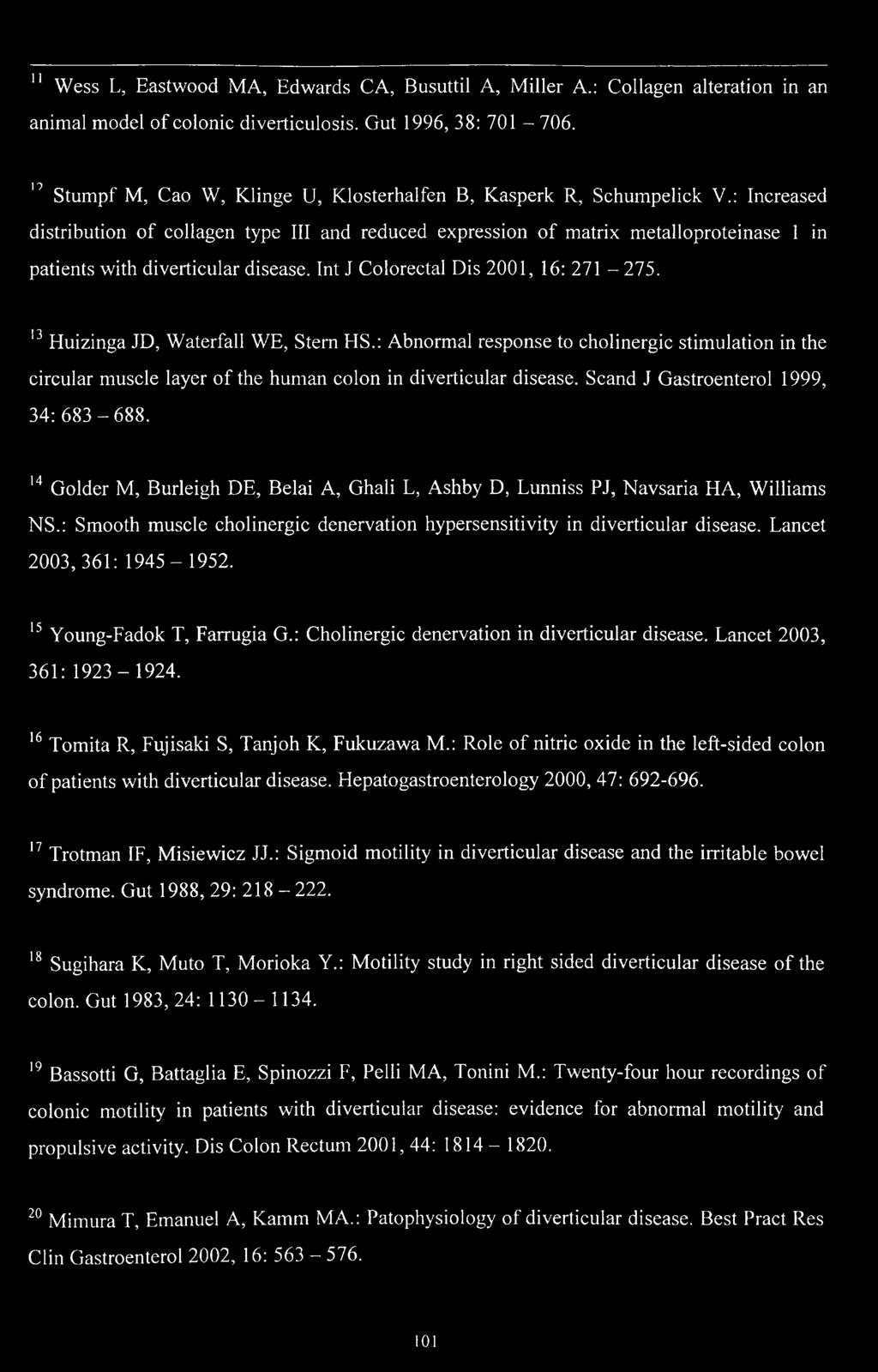 : Increased distribution of collagen type III and reduced expression of matrix metalloproteinase 1 in patients with diverticular disease. Int J Colorectal Dis 2001, 16: 271-275.