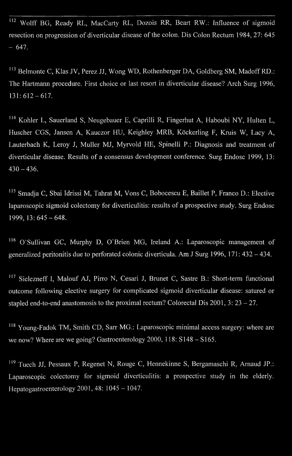 114 Kohler L, Sauerland S, Neugebauer E, Caprilli R, Fingerhut A, Plaboubi NY, Hulten L, Huscher CGS, Jansen A, Kauczor HU, Keighley MRB, Kóckerling F, Kruis W, Lacy A, Lauterbach K, Leroy J, Muller