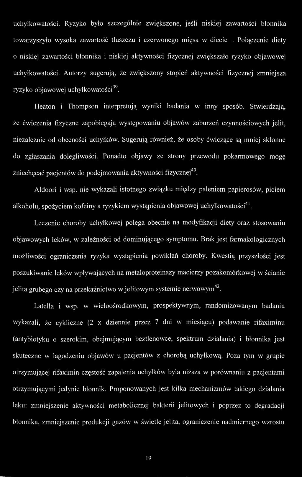 Autorzy sugerują, że zwiększony stopień aktywności fizycznej zmniejsza ryzyko objawowej uchyłkowatości39. Heaton i Thompson interpretują wyniki badania w inny sposób.