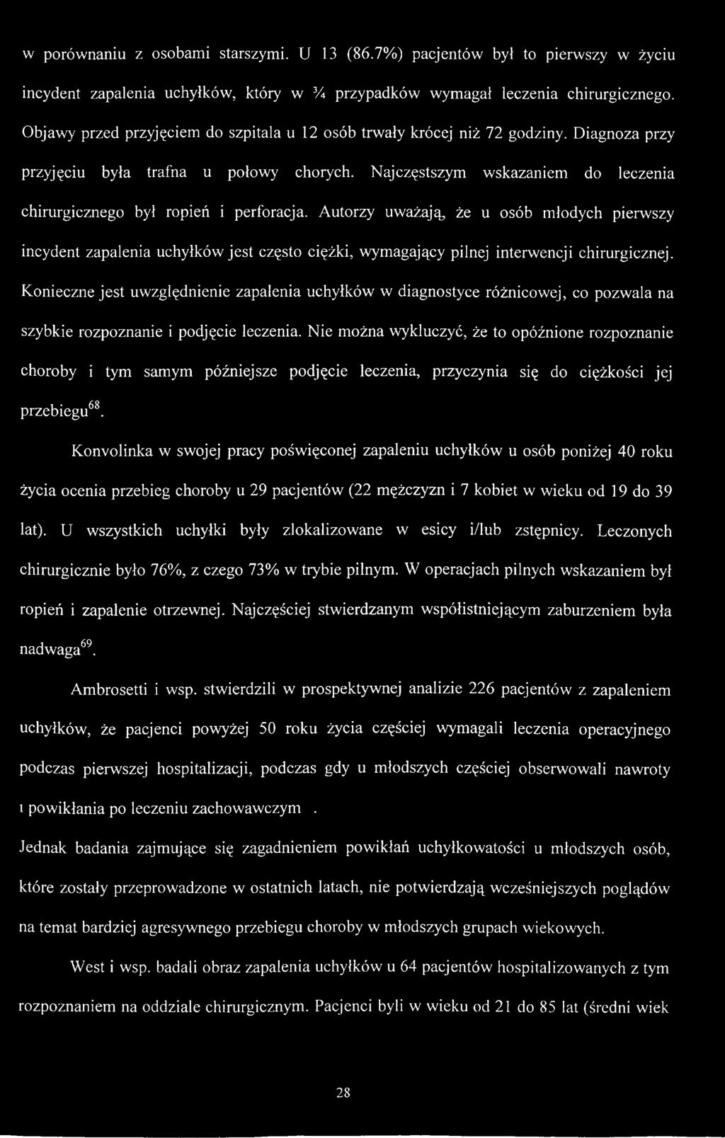 Najczęstszym wskazaniem do leczenia chirurgicznego był ropień i perforacja.