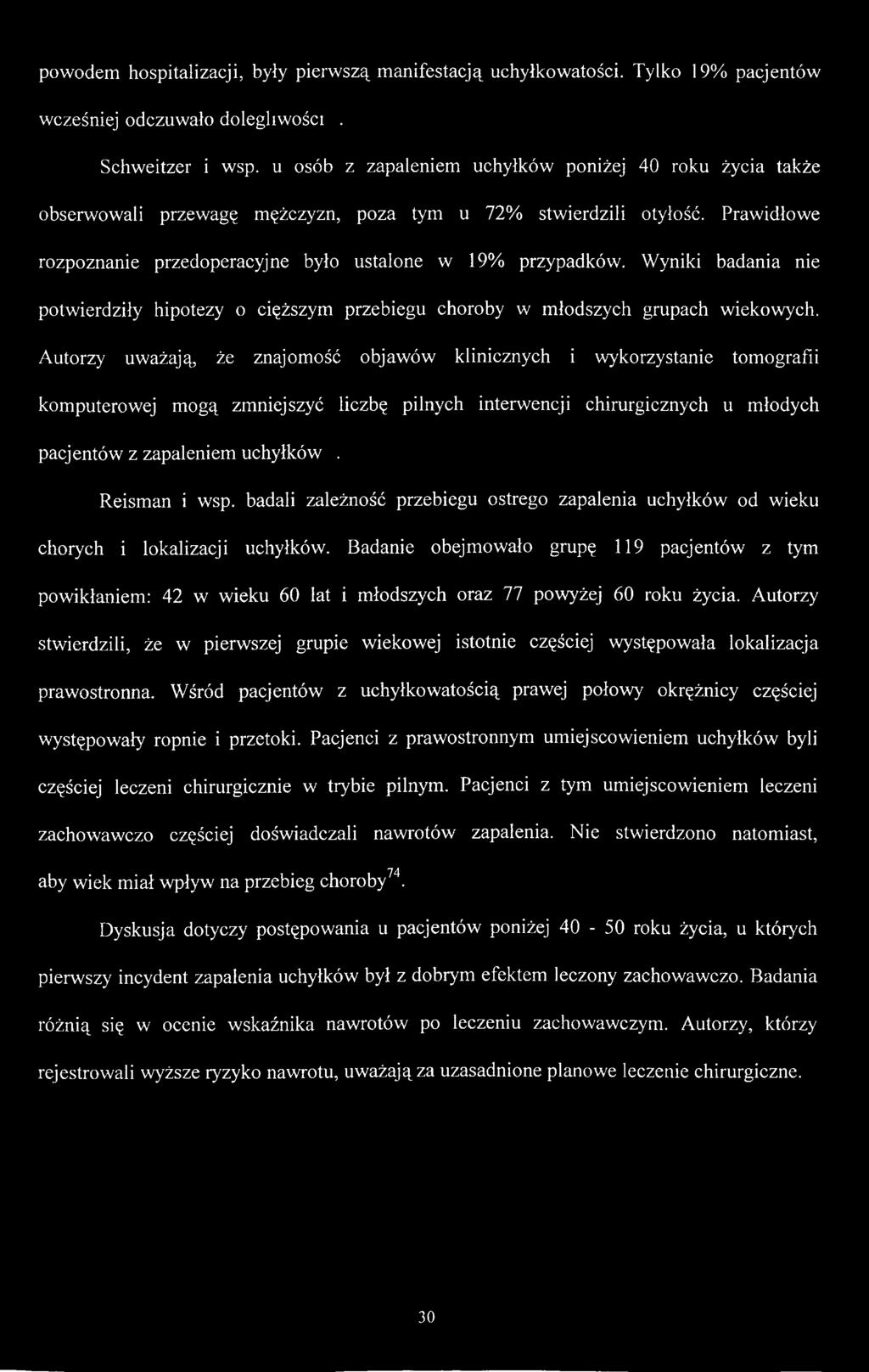 Wyniki badania nie potwierdziły hipotezy o cięższym przebiegu choroby w młodszych grupach wiekowych.