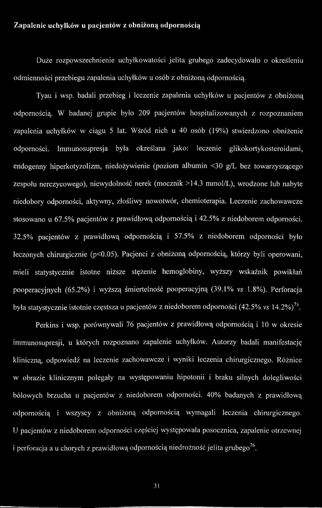 W badanej grupie było 209 pacjentów hospitalizowanych z rozpoznaniem zapalenia uchyłków w ciągu 5 lat. Wśród nich u 40 osób (19%) stwierdzono obniżenie odporności.