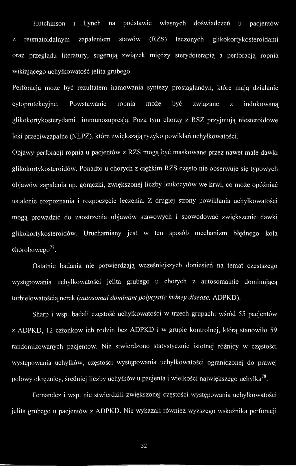 Powstawanie ropnia może być związane z indukowaną glikokortykosterydami immunosupresją.