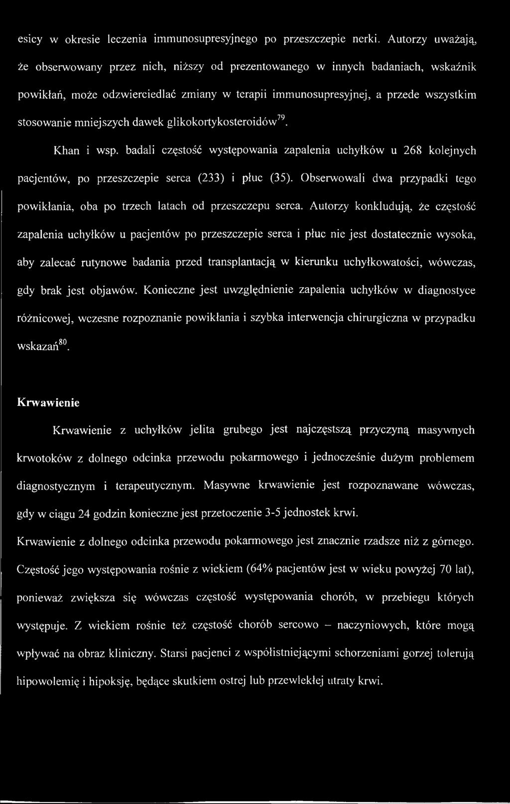 mniejszych dawek glikokortykosteroidów79. Khan i wsp. badali częstość występowania zapalenia uchyłków u 268 kolejnych pacjentów, po przeszczepie serca (233) i płuc (35).