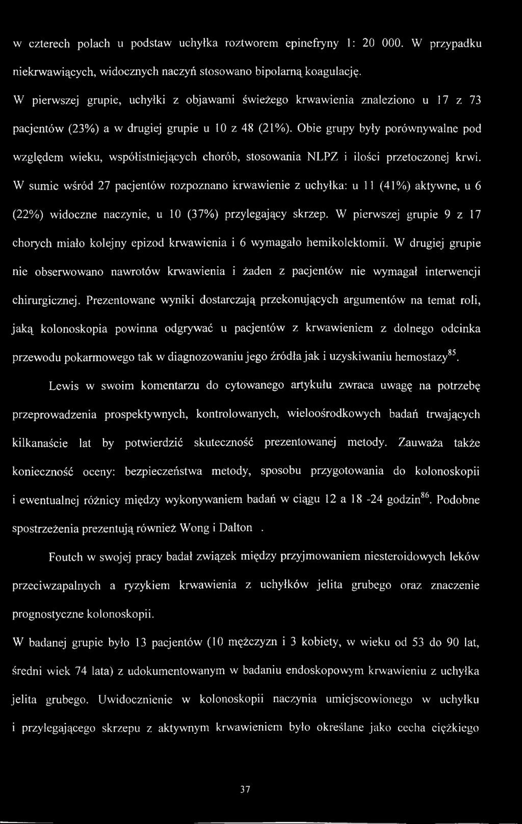 Obie grupy były porównywalne pod względem wieku, współistniejących chorób, stosowania NLPZ i ilości przetoczonej krwi.