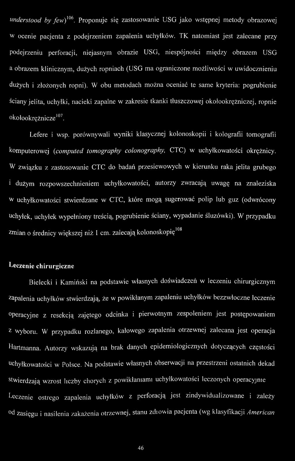 dużych i złożonych ropni). W obu metodach można oceniać te same kryteria: pogrubienie ściany jelita, uchyłki, nacieki zapalne w zakresie tkanki tłuszczowej okołookrężniczej, ropnie okołookrężnicze107.