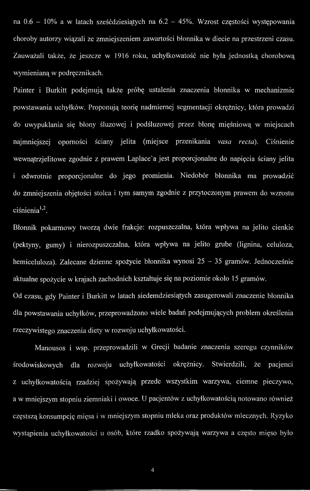 Painter i Burkitt podejmują także próbę ustalenia znaczenia błonnika w mechanizmie powstawania uchyłków.