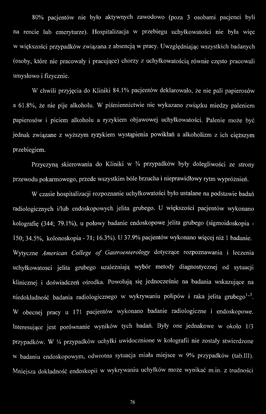 80% pacjentów nie było aktywnych zawodowo (poza 3 osobami pacjenci byli na rencie lub emeryturze).