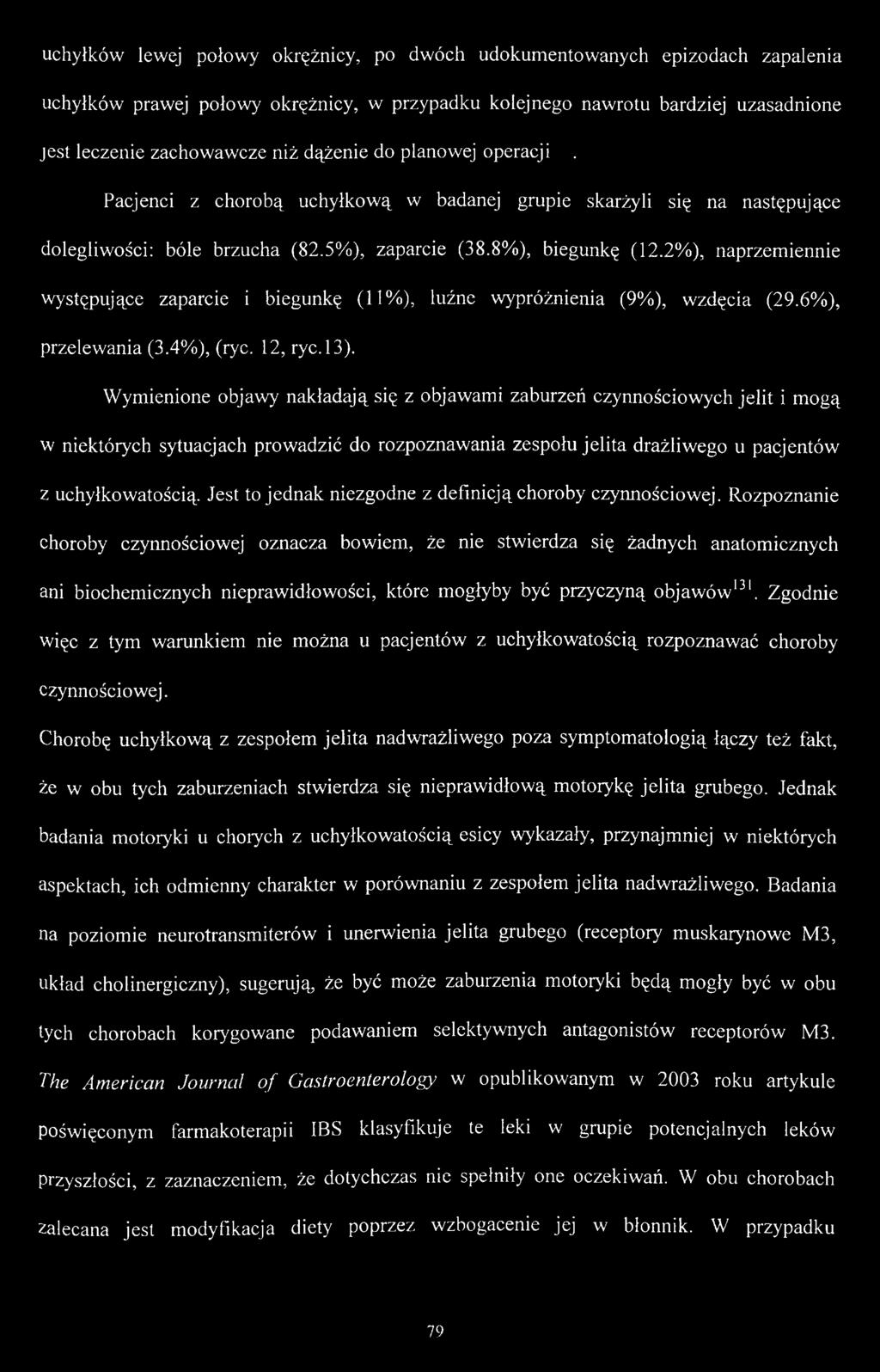 2%), naprzemiennie występujące zaparcie i biegunkę (11%), luźne wypróżnienia (9%), wzdęcia (29.6%), przelewania (3.4%), (ryc. 12, ryc.13).