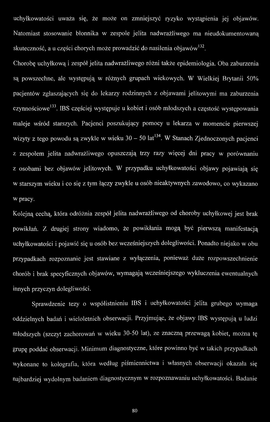 Chorobę uchyłkową i zespół jelita nadwrażliwego różni także epidemiologia. Oba zaburzenia są powszechne, ale występują w różnych grupach wiekowych.