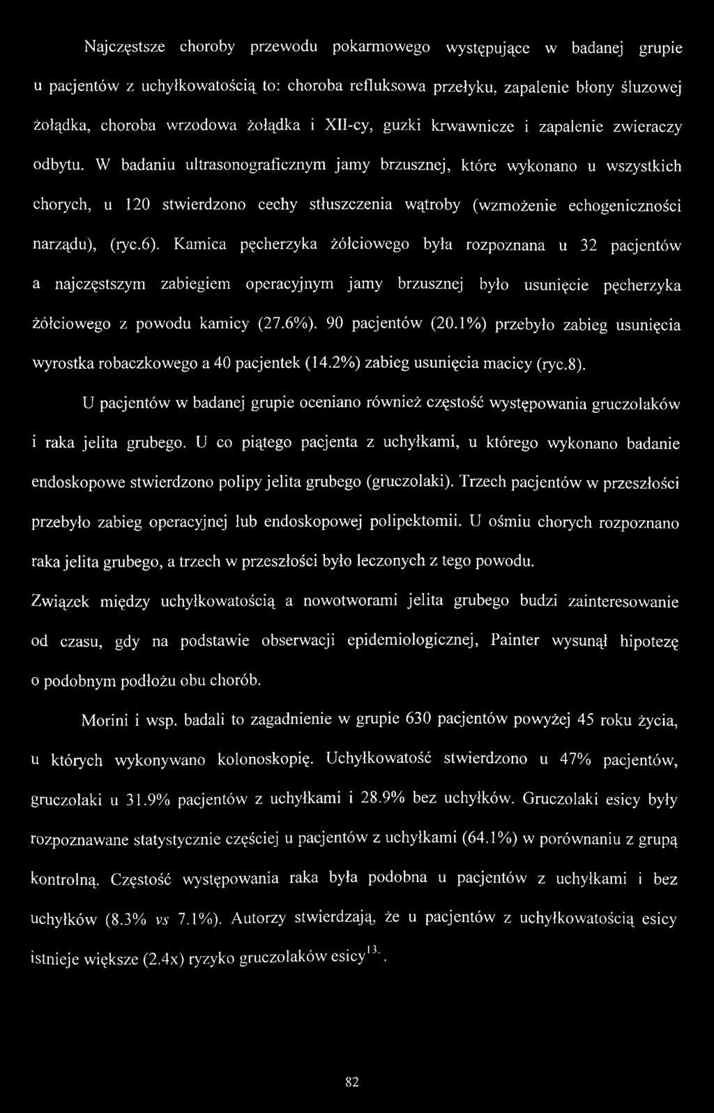 W badaniu ultrasonograficznym jamy brzusznej, które wykonano u wszystkich chorych, u 120 stwierdzono cechy stłuszczenia wątroby (wzmożenie echogeniczności narządu), (ryc.6).