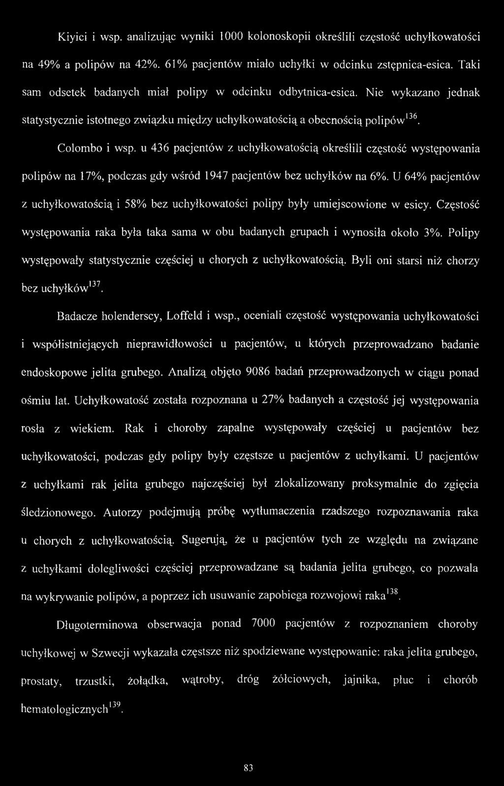 u 436 pacjentów z uchyłkowatością określili częstość występowania polipów na 17%, podczas gdy wśród 1947 pacjentów bez uchyłków na 6%.