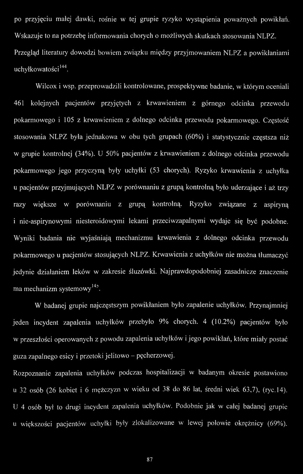 przeprowadzili kontrolowane, prospektywne badanie, w którym oceniali 461 kolejnych pacjentów przyjętych z krwawieniem z górnego odcinka przewodu pokarmowego i 105 z krwawieniem z dolnego odcinka