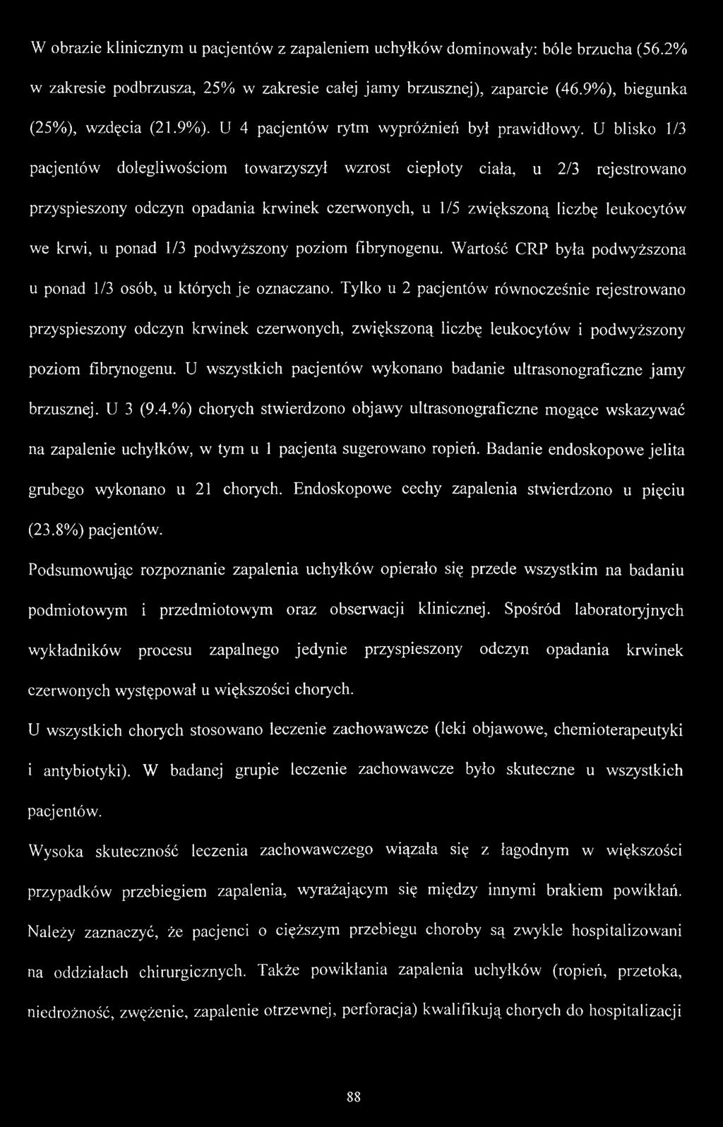 Tylko u 2 pacjentów równocześnie rejestrowano przyspieszony odczyn krwinek czerwonych, zwiększoną liczbę leukocytów i podwyższony poziom fibrynogenu.