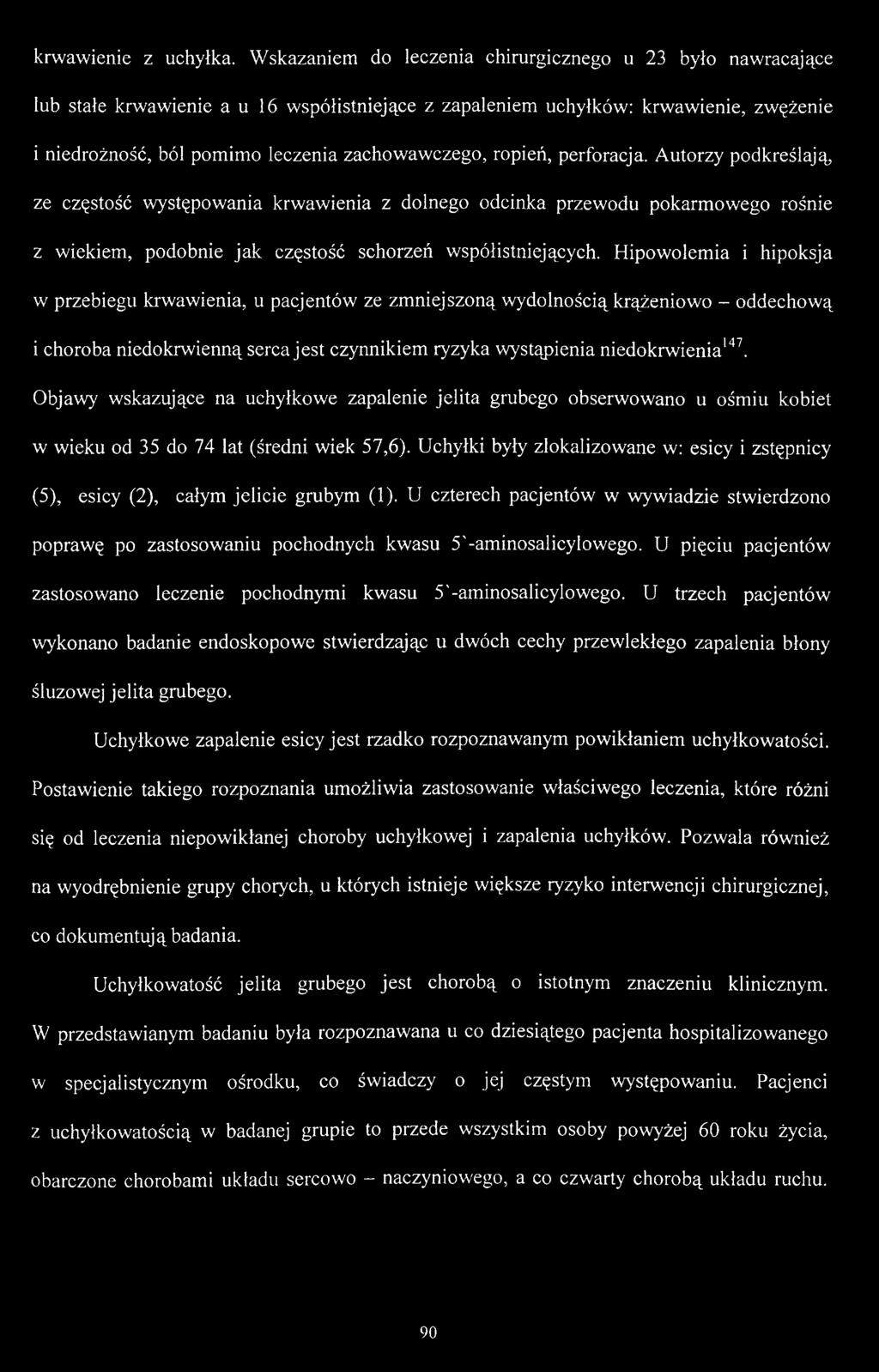 ropień, perforacja. Autorzy podkreślają, ze częstość występowania krwawienia z dolnego odcinka przewodu pokarmowego rośnie z wiekiem, podobnie jak częstość schorzeń współistniejących.