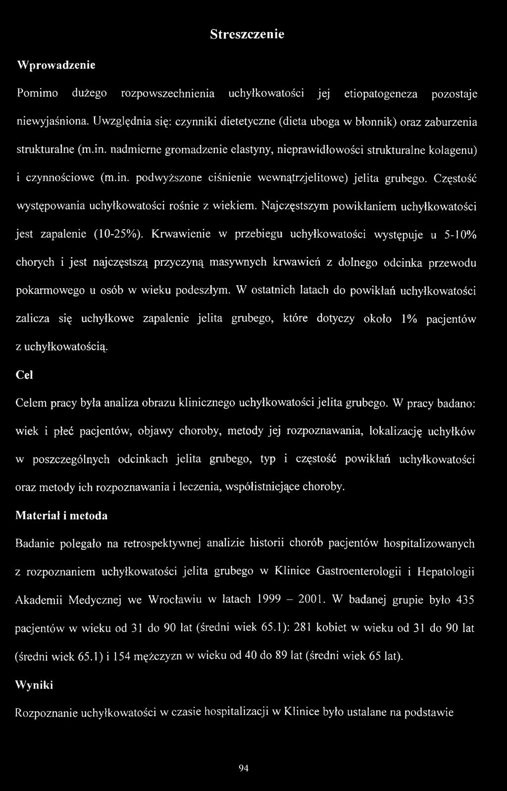 Częstość występowania uchyłkowatości rośnie z wiekiem. Najczęstszym powikłaniem uchyłkowatości jest zapalenie (10-25%).