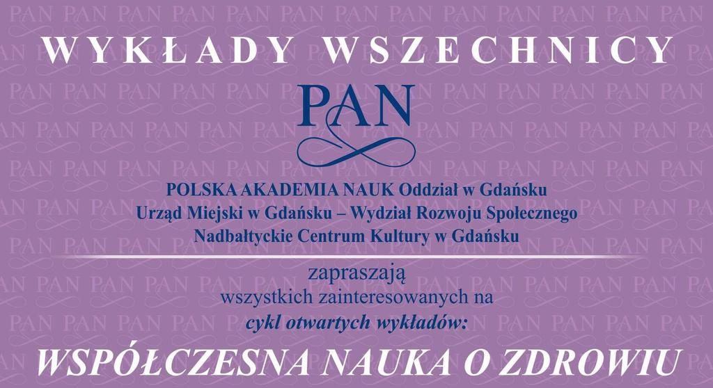 WYKŁADY OTWARTE W PAN POLSKA AKADEMIA NAUK serdecznie zaprasza na wykłady otwarte dla społeczeństwa (wstęp wolny), w ramach