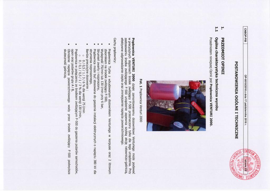 CNBOP-PIB OP-0010/2016 z dnia 17 pazdziernika 2016 r. 35; stt$ji*3l8 POSTANOWIENIA OGOLNE I TECHNICZNE 1. PRZEDMIOT OPINII 1.