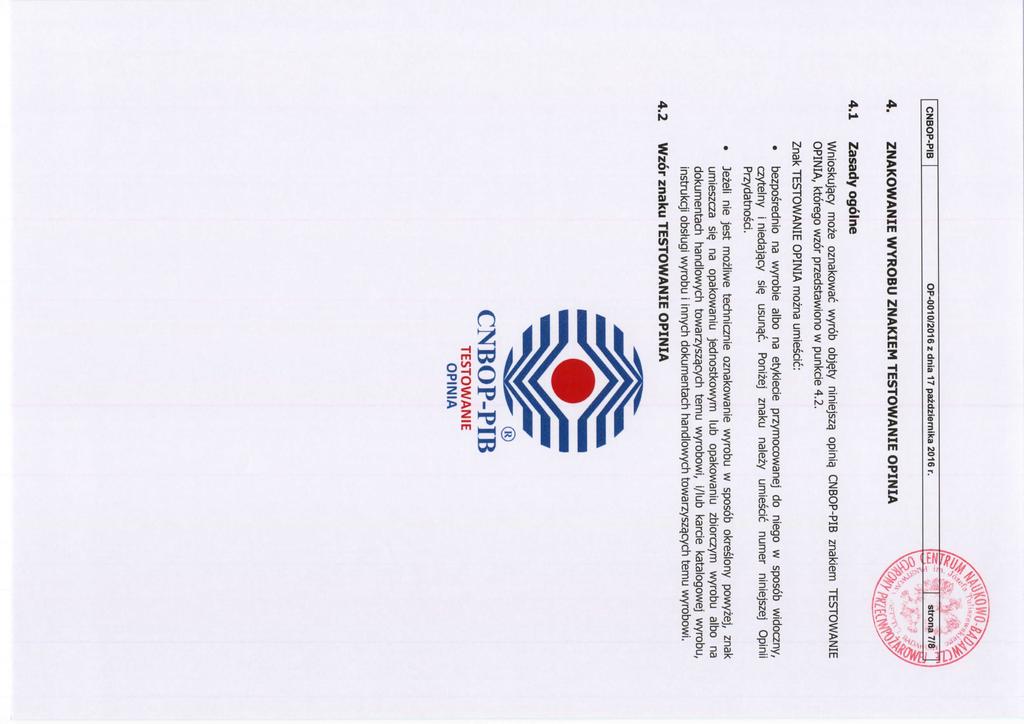CNBOP-PIB OP-001 0/201 6 z dnia 1 7 pazdziernika 201 6 r. 4. ZNAKOWANIE WYROBU ZNAKIEM TESTOWANIE OPINIA 4.1 Zasady ogolne Wnioskuja.cy moze oznakowac wyrob obje.ty niniejsza. opinia.